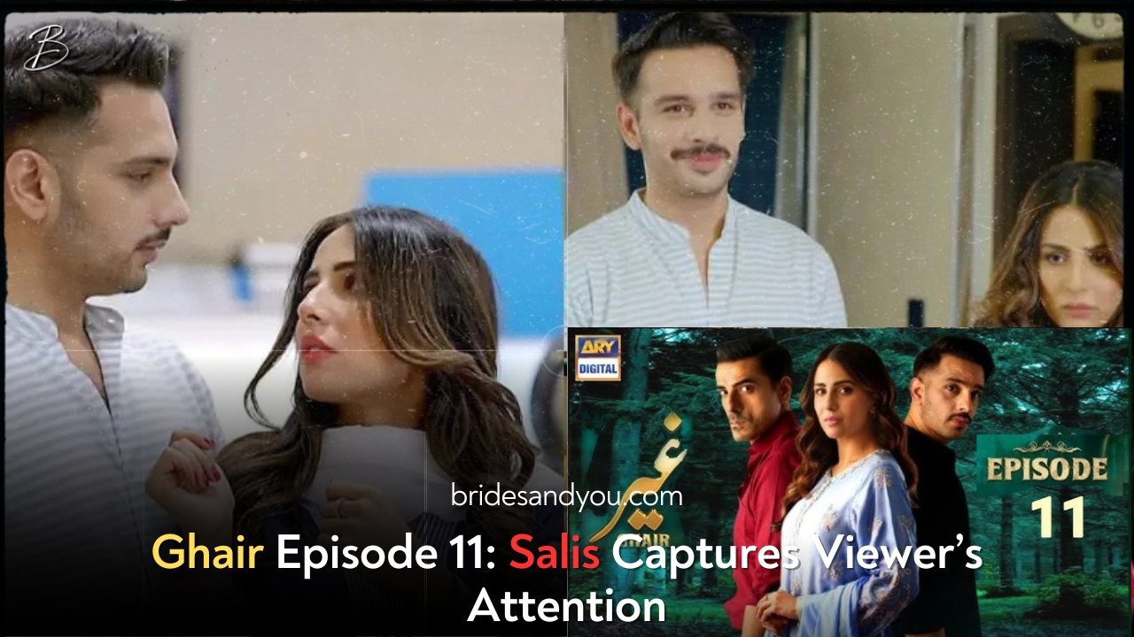 Ghair Episode 11: Salis Captures Viewer’s Attention