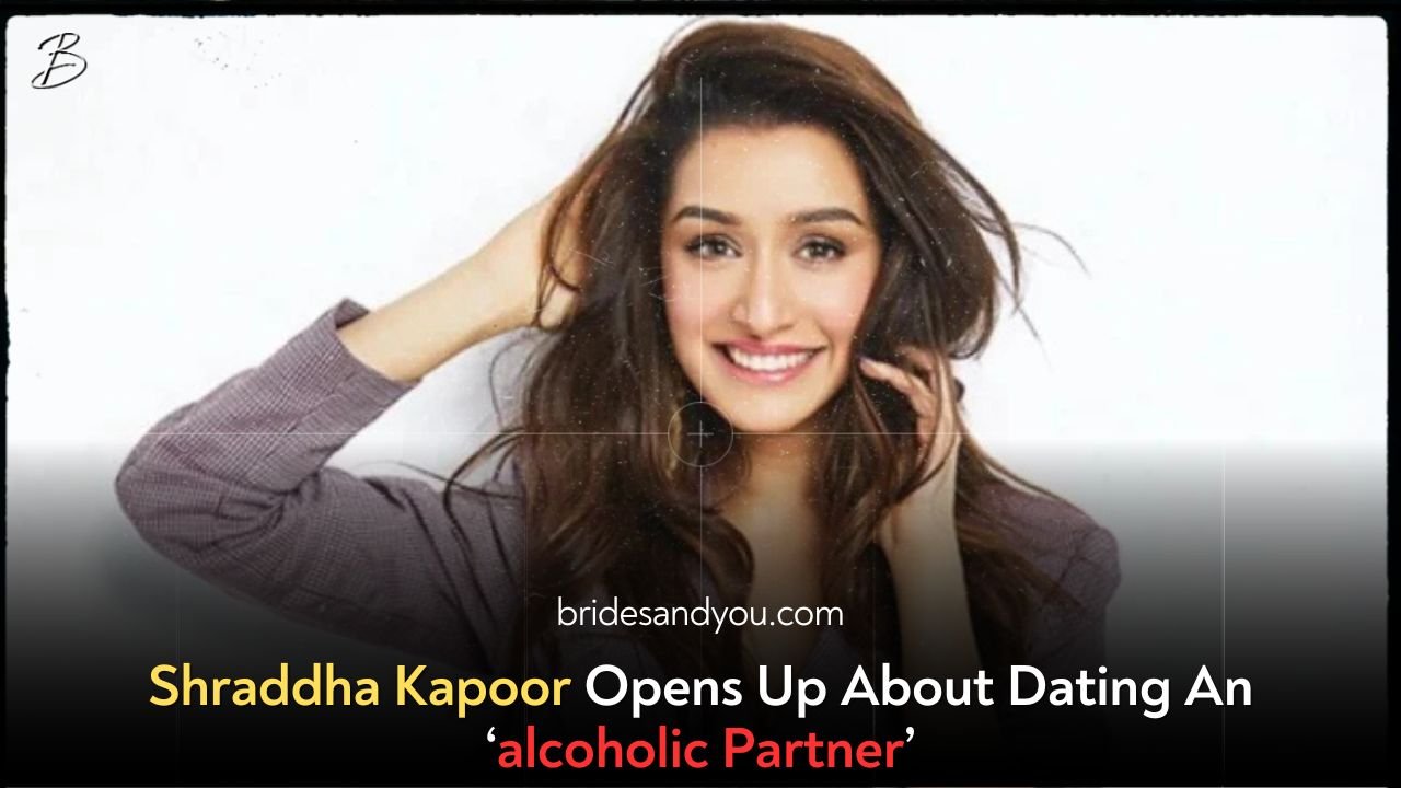 Shraddha Kapoor Opens Up About Dating An ‘alcoholic Partner’