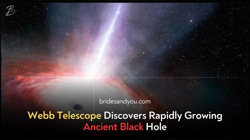 Webb Telescope Discovers Rapidly Growing Ancient Black Hole