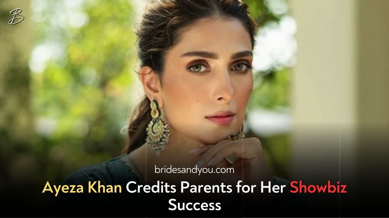 Ayeza Khan Credits Her Success to Her Parents