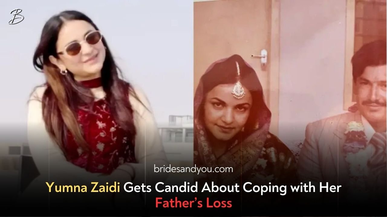 Yumna Zaidi Reflects on Grief, Faith, and the Loss of Her Father