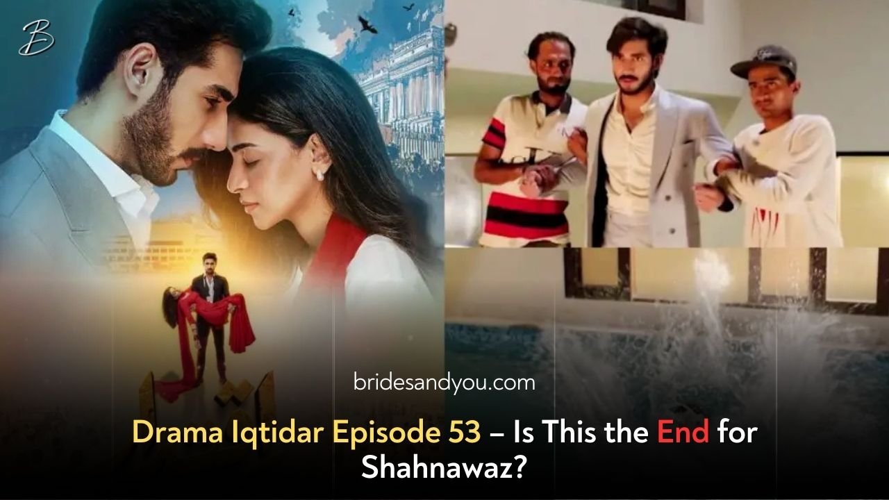 Iqtidar Episode 53: Will Shahnawaz Survive or Meet a Tragic Fate?