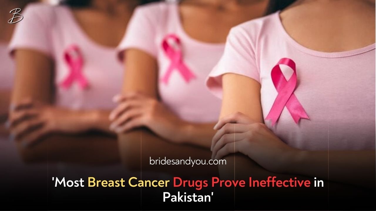 Most Breast Cancer Drugs Are Ineffective in Pakistan – Here’s Why