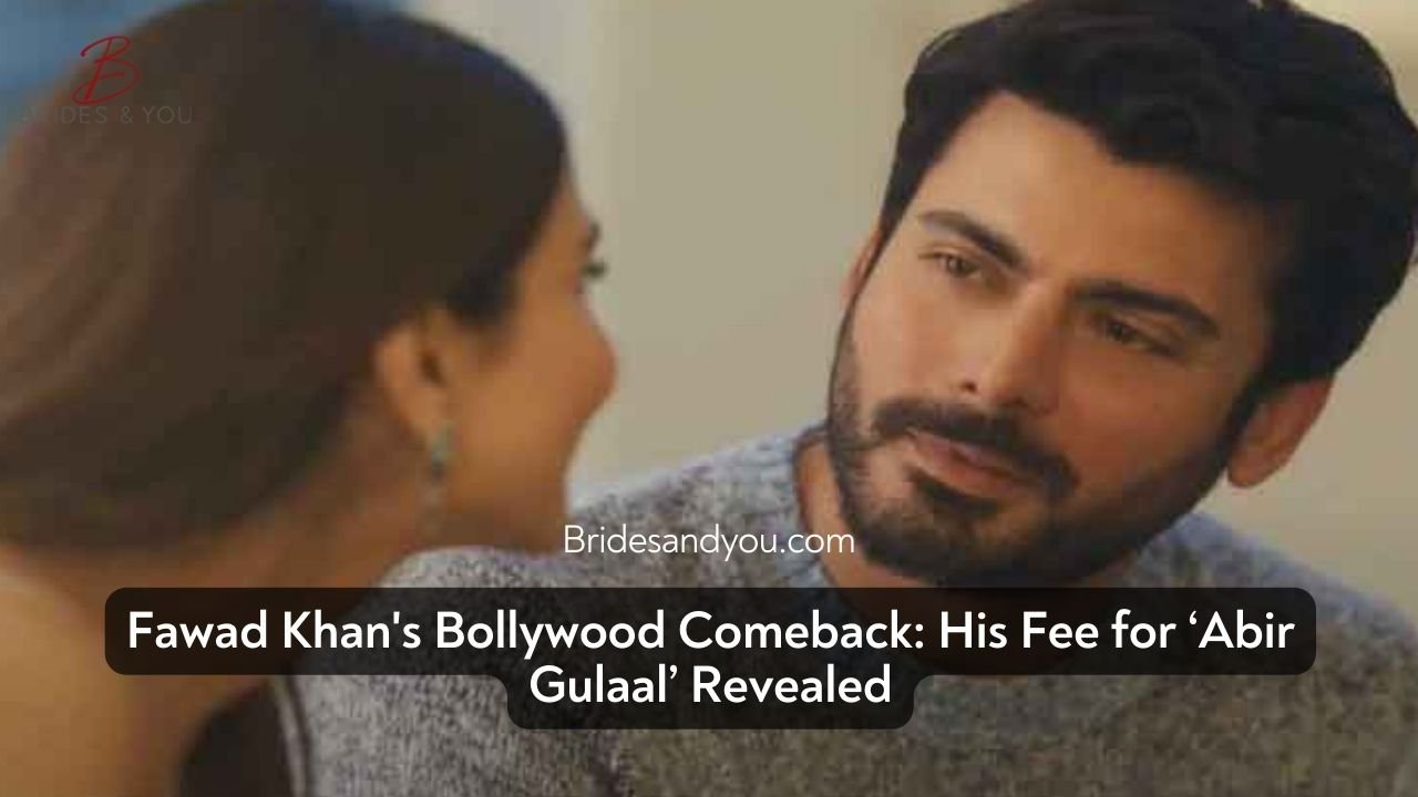 How much does Fawad Khan charge for his new Bollywood movie, Abir Gulaal?