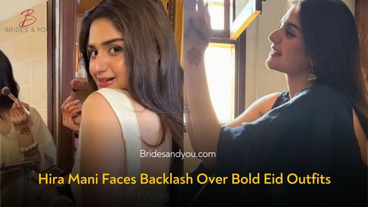 Hira Mani Faces Backlash Over Bold Eid Outfits