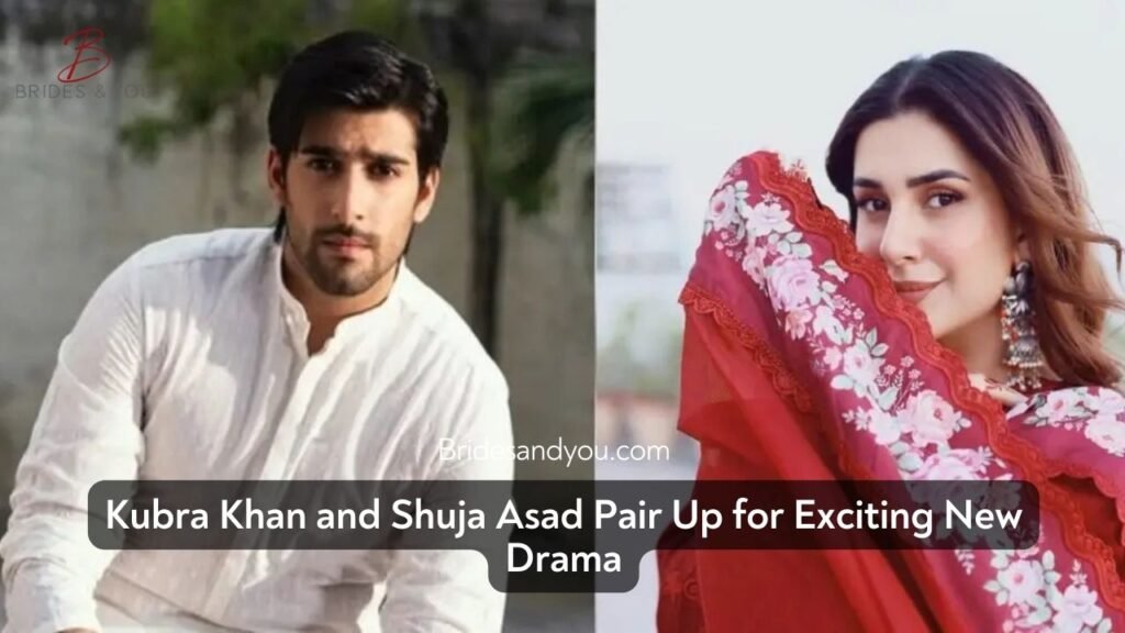 Kubra Khan and Shuja Asad Upcoming Drama – Full Details Revealed