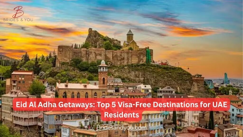 Top 5 Visa-Free Countries UAE Residents Can Visit During Eid Al Adha Holidays